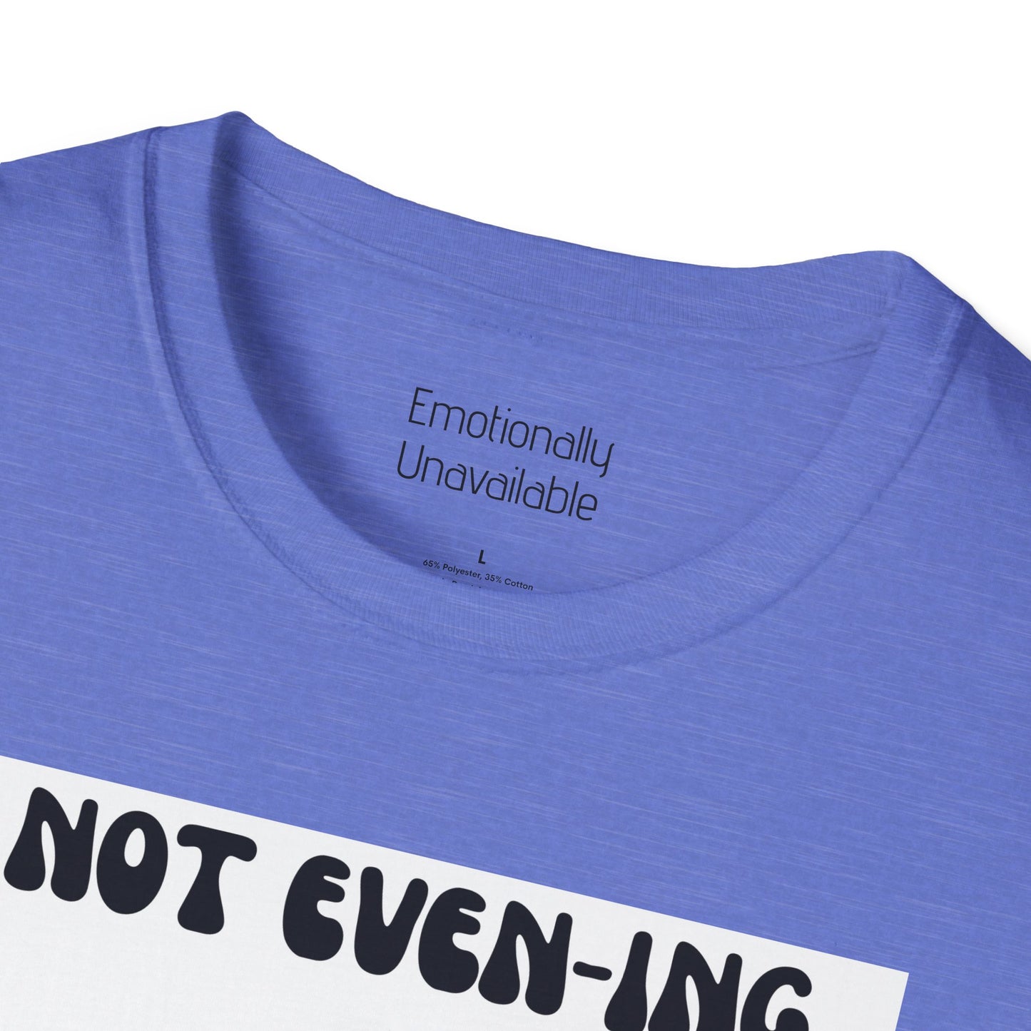 Unisex Softstyle T-Shirt Not even-ing-2