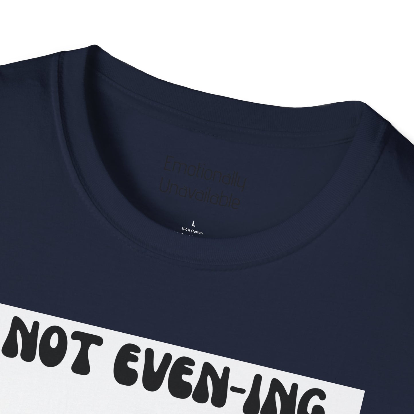 Unisex Softstyle T-Shirt Not even-ing-2