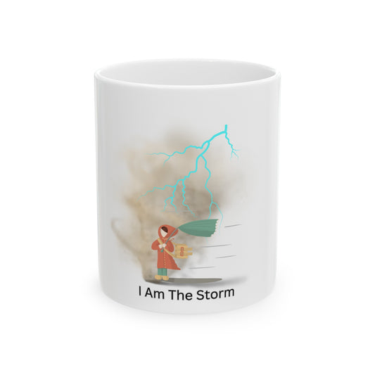 Ceramic Mug, (11oz, 15oz) I am the storm