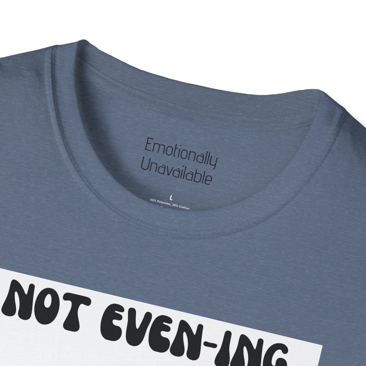 Unisex Softstyle T-Shirt Not even-ing-2