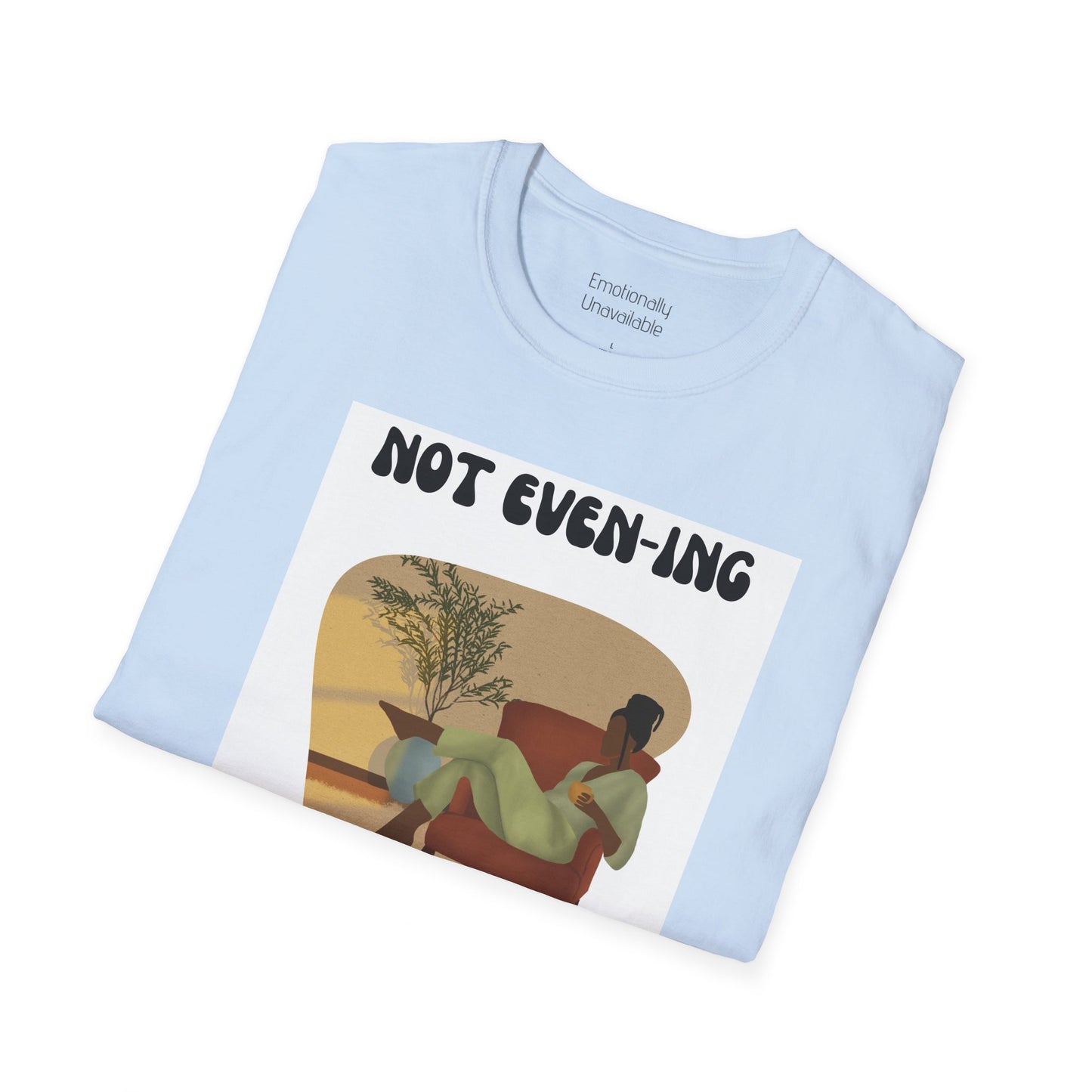 Unisex Softstyle T-Shirt Not even-ing-2