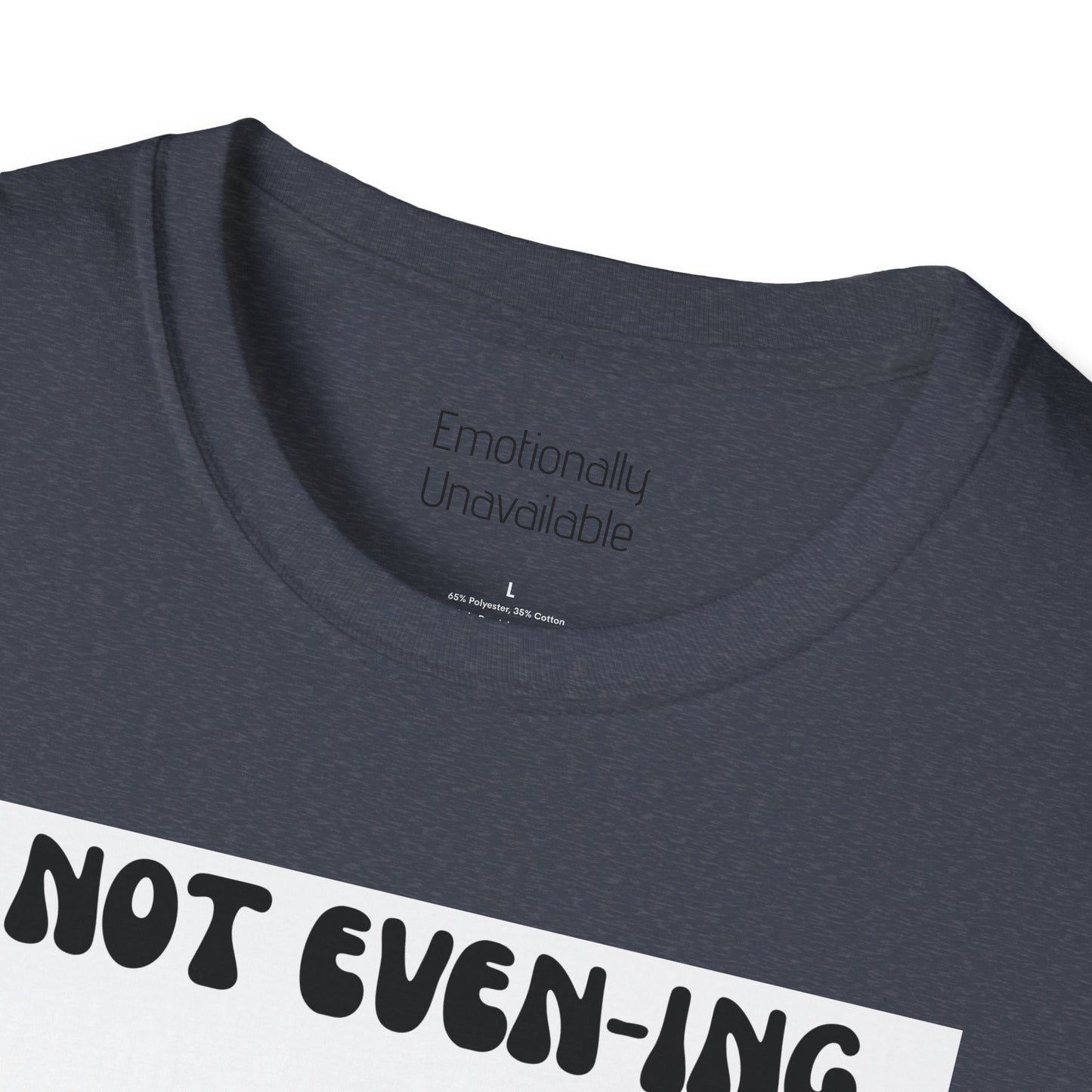 Unisex Softstyle T-Shirt Not even-ing-2