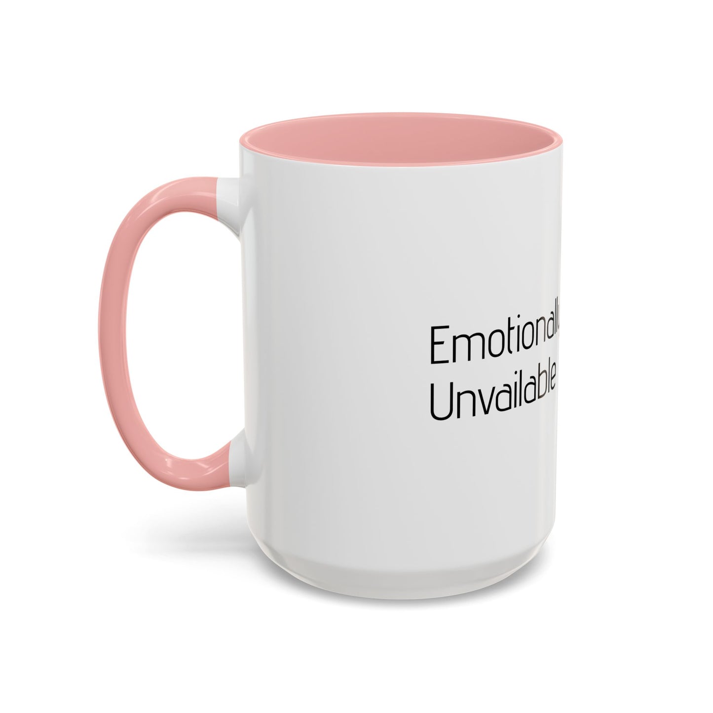 Emotionally Unavailable Accent Coffee Mug — Funny Sarcastic Black-Handle Ceramic Mug (11/15 oz)