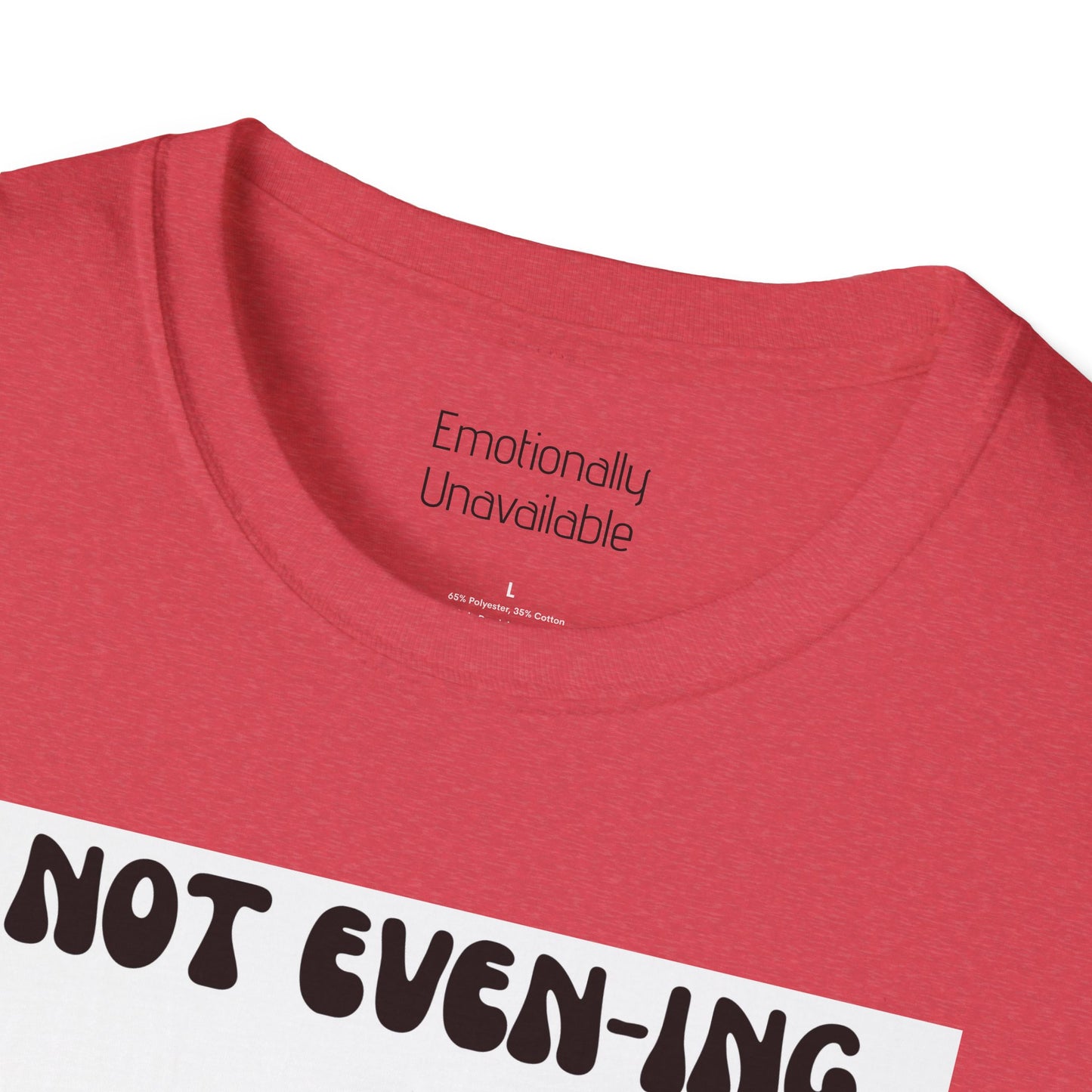 Unisex Softstyle T-Shirt Not even-ing-2