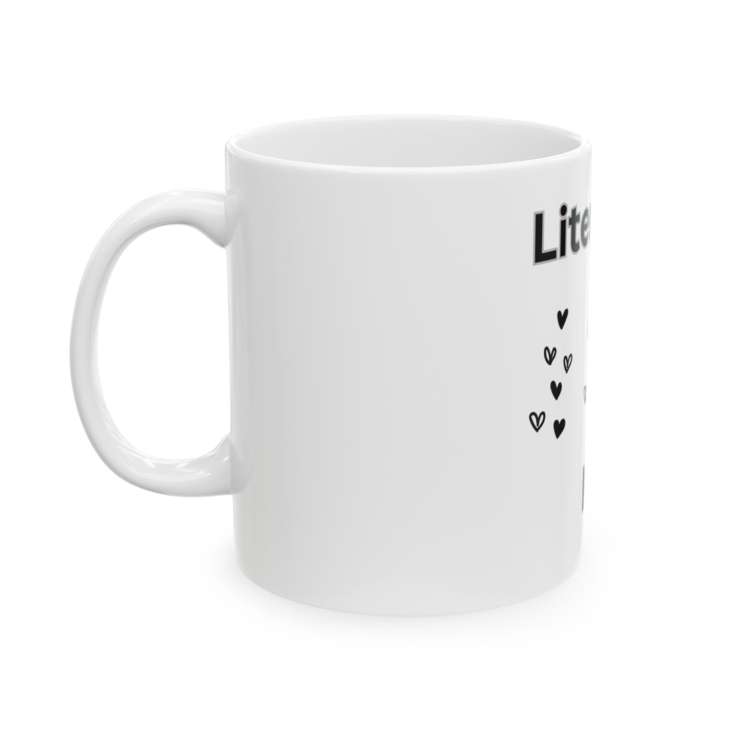 Ceramic Mug, (11oz, 15oz) Literally no