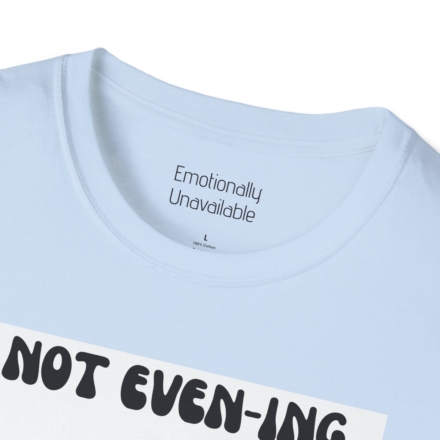 Unisex Softstyle T-Shirt Not even-ing-2