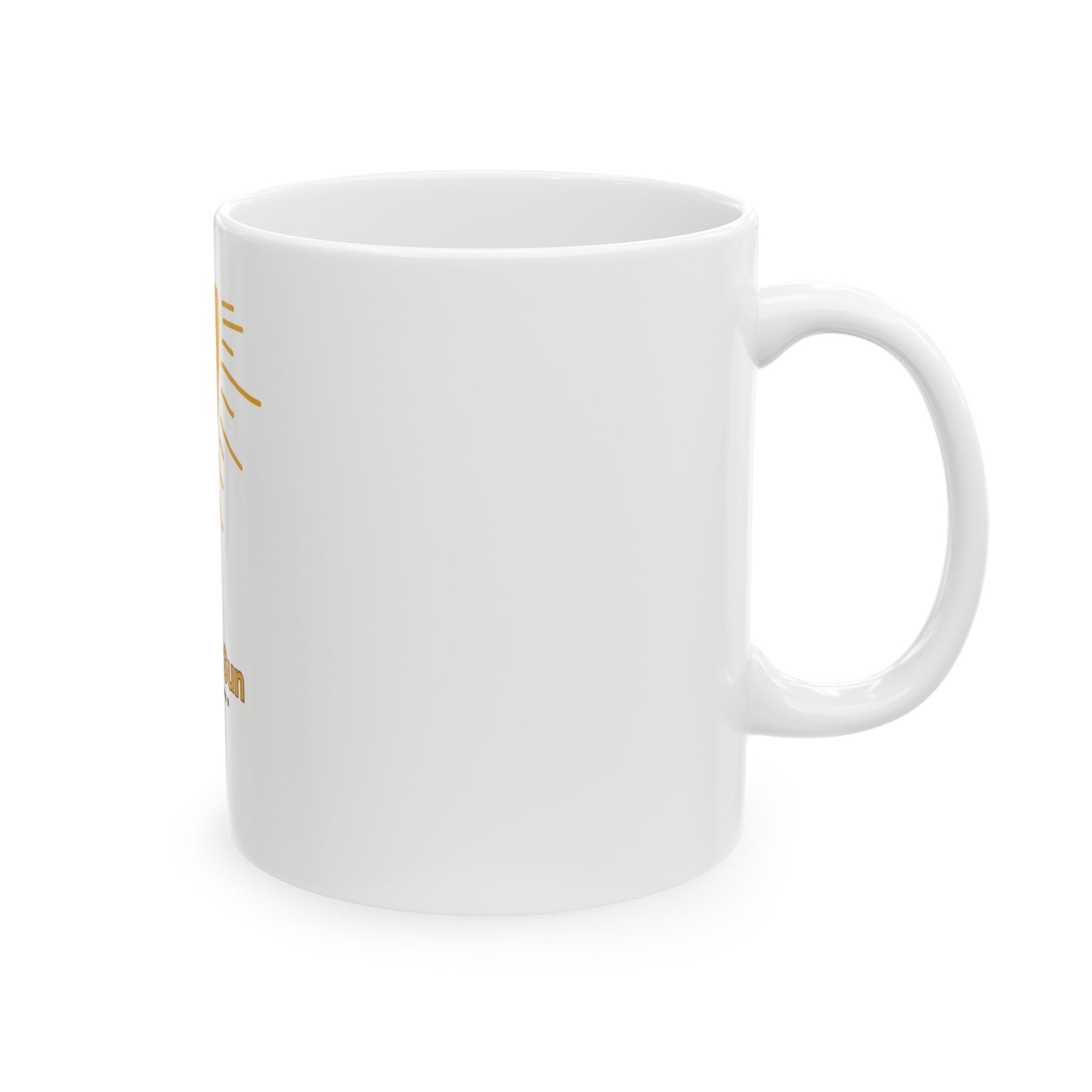 Ceramic Mug, (11oz, 15oz) I am the sun