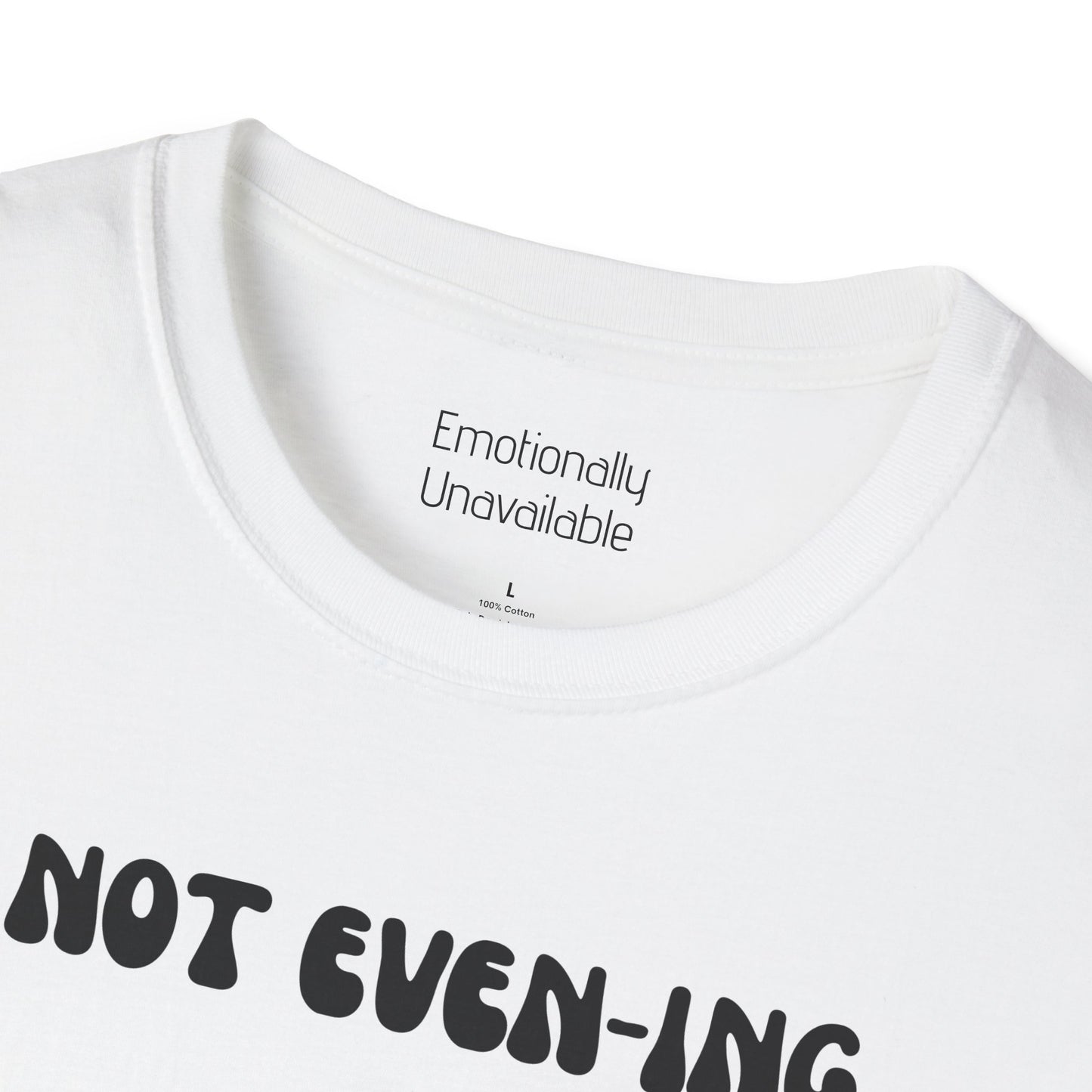 Unisex Softstyle T-Shirt Not even-ing-2