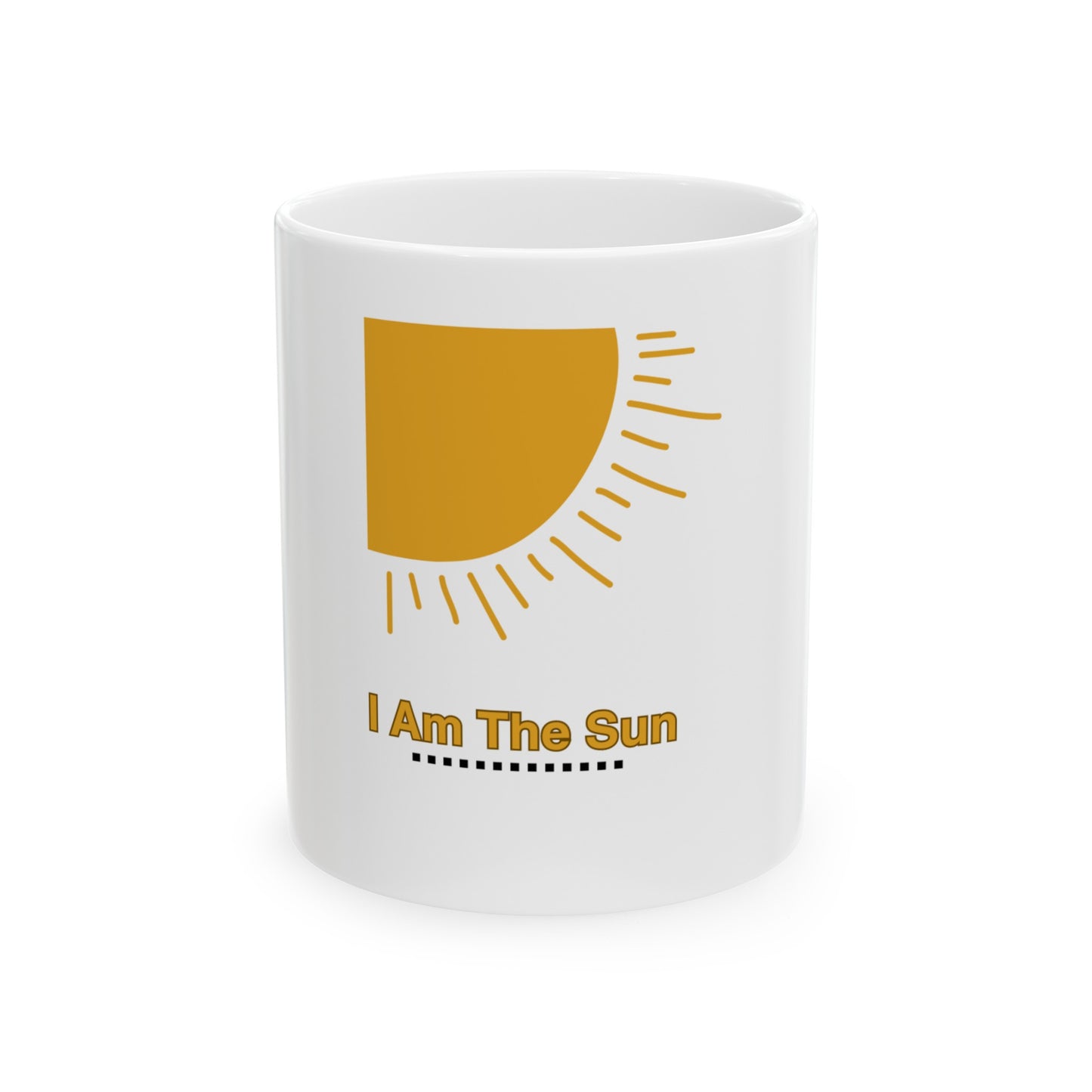 Ceramic Mug, (11oz, 15oz) I am the sun