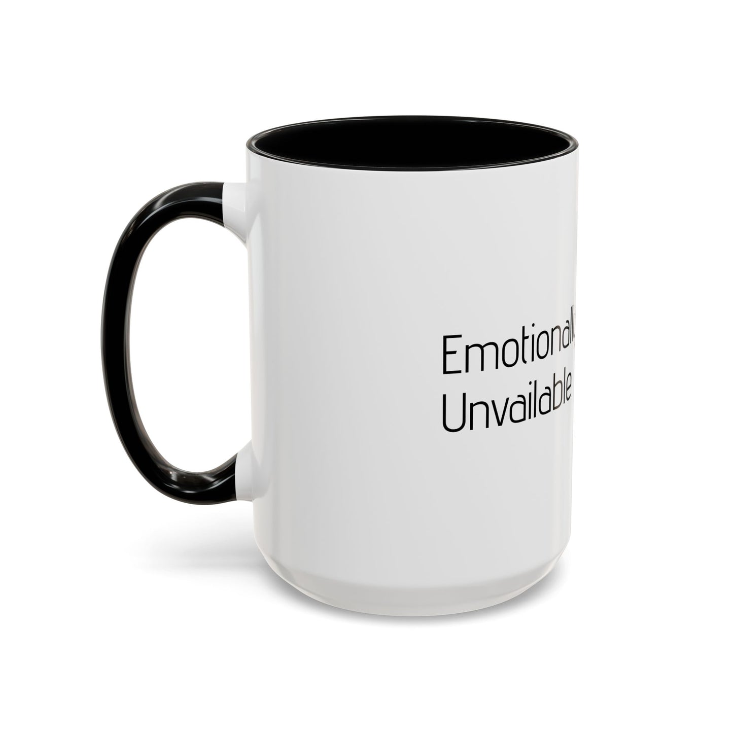 Emotionally Unavailable Accent Coffee Mug — Funny Sarcastic Black-Handle Ceramic Mug (11/15 oz)