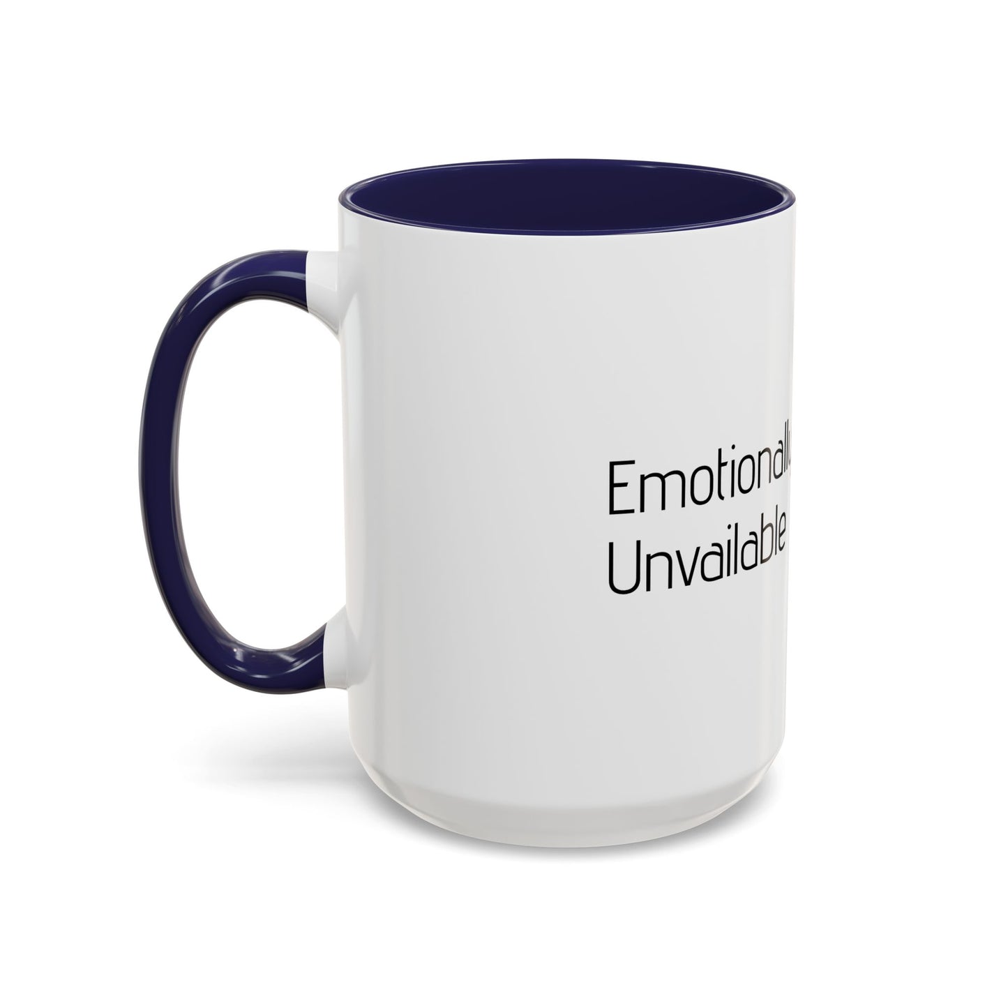 Emotionally Unavailable Accent Coffee Mug — Funny Sarcastic Black-Handle Ceramic Mug (11/15 oz)