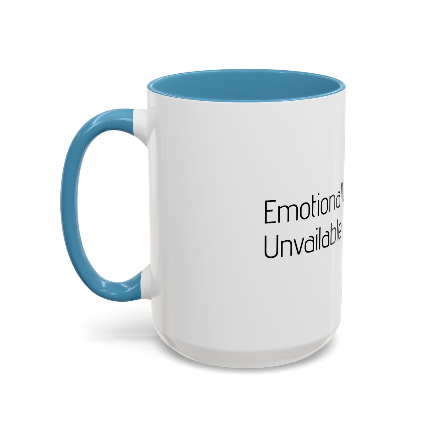 Emotionally Unavailable Accent Coffee Mug — Funny Sarcastic Black-Handle Ceramic Mug (11/15 oz)